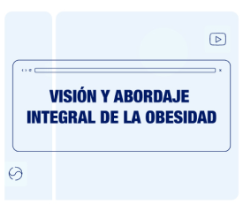 Visión y abordaje integral de la obesidad